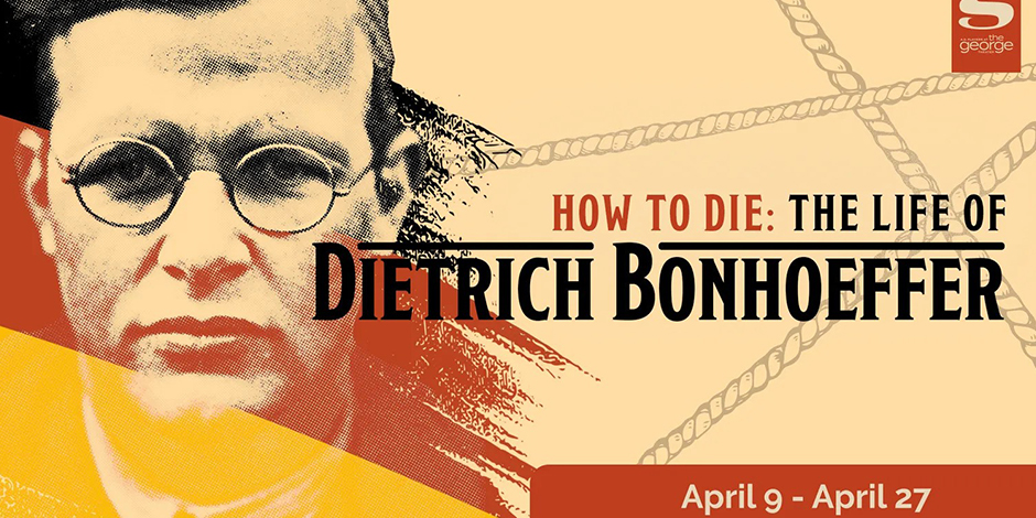 Rotary Night at the Theater: How To Die - The Life of Dietrich Bonhoffer