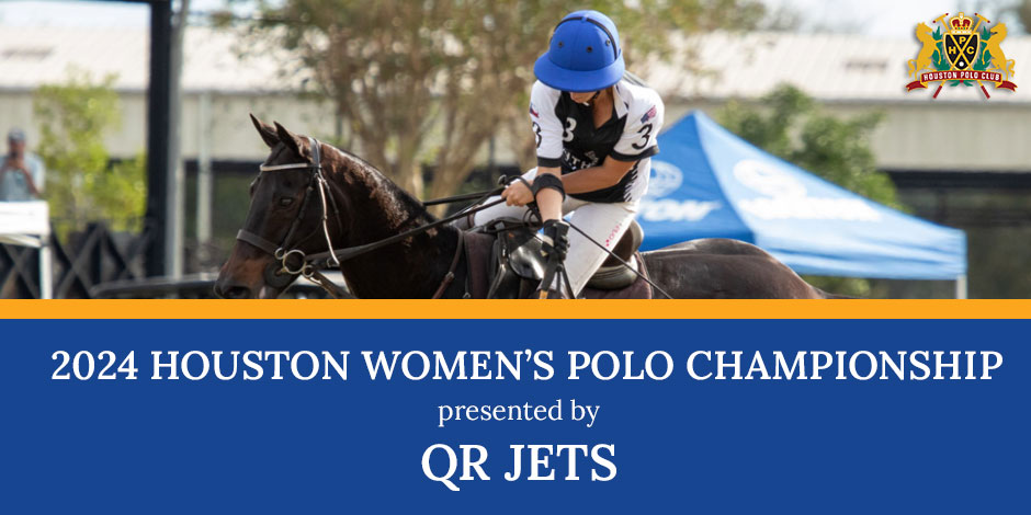 2024 HOUSTON WOMEN’S POLO CHAMPIONSHIP presented by QR JETS