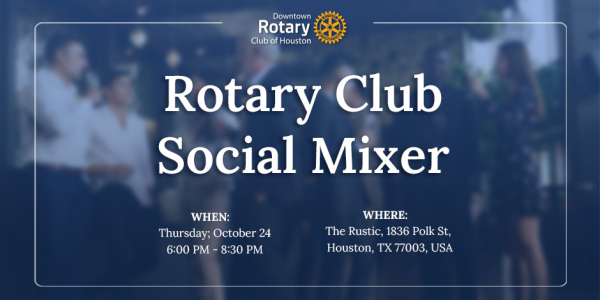 Downtown Rotary Club of Houston Social Mixer